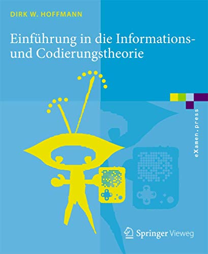 Einführung in die Informations- und Codierungstheorie (eXamen.press) von Springer Vieweg